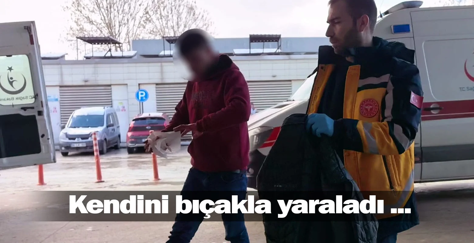 Kendini bıçakla yaraladı ...
