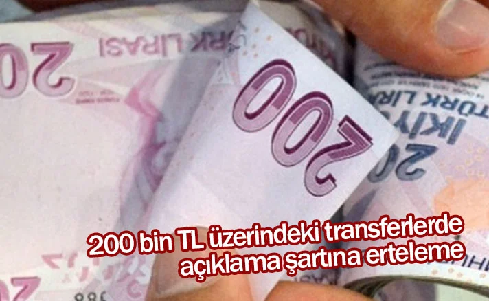200 bin TL üzerindeki transferlerde açıklama şartına erteleme