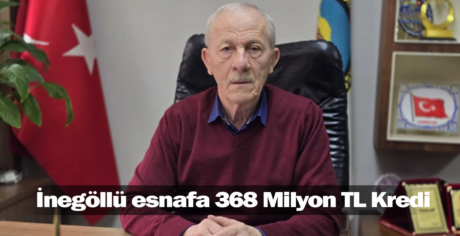 İnegöllü esnafa 368 Milyon TL Kredi