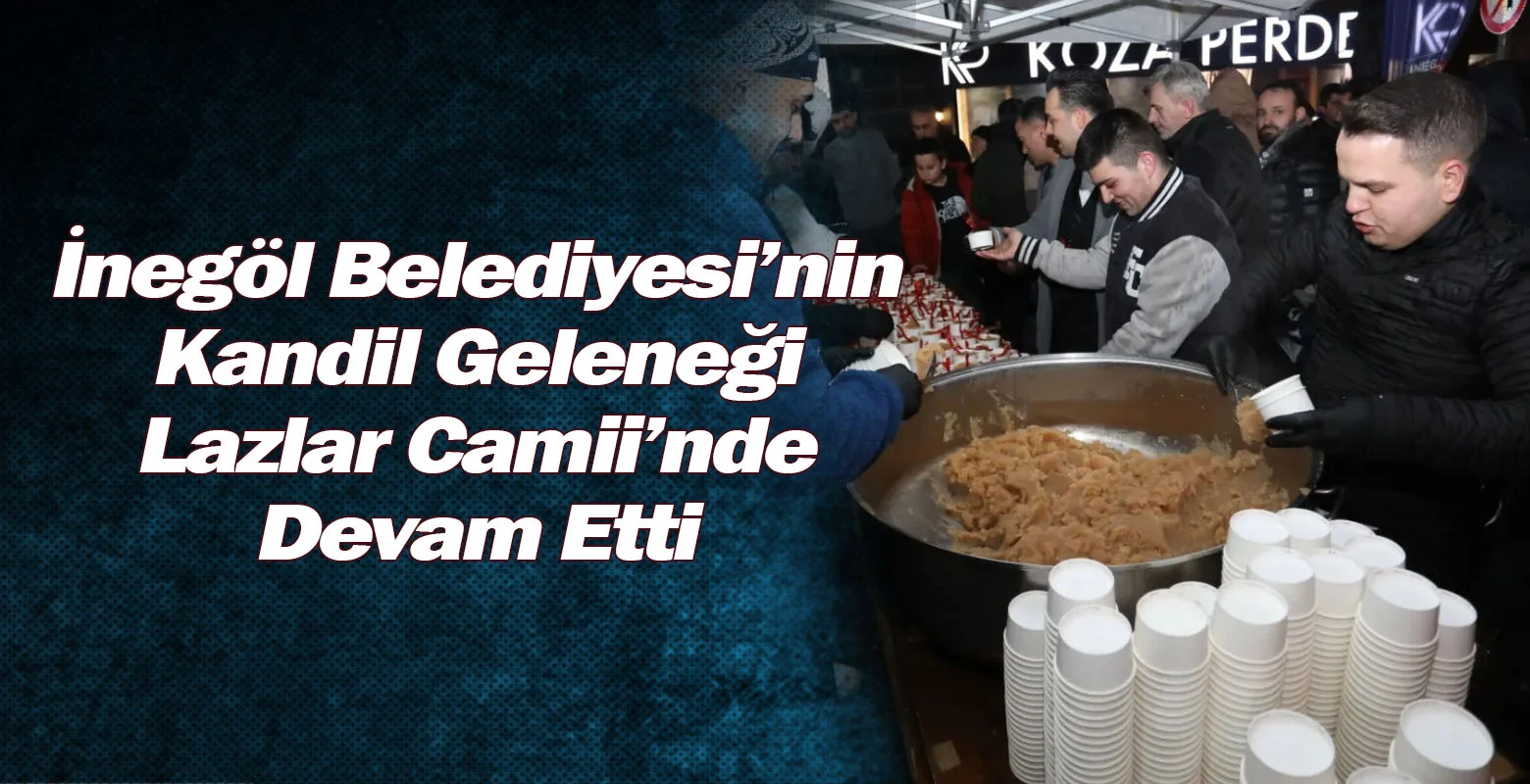 İnegöl Belediyesi’nin Kandil Geleneği Lazlar Camii’nde Devam Etti