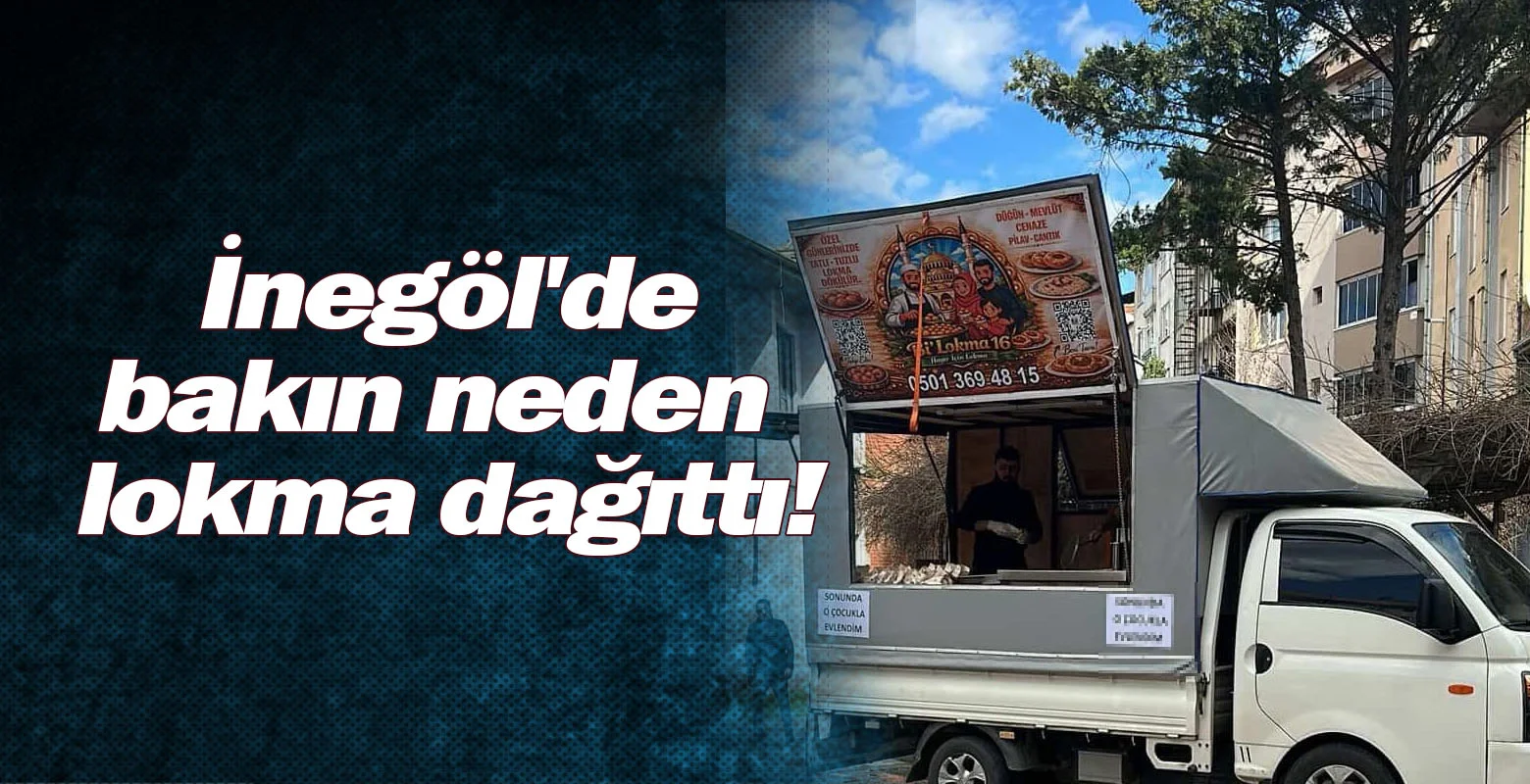 İnegöl'de bakın neden lokma dağıttı!
