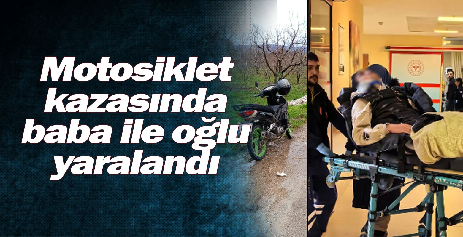 Motosiklet kazasında baba ile oğlu yaralandı