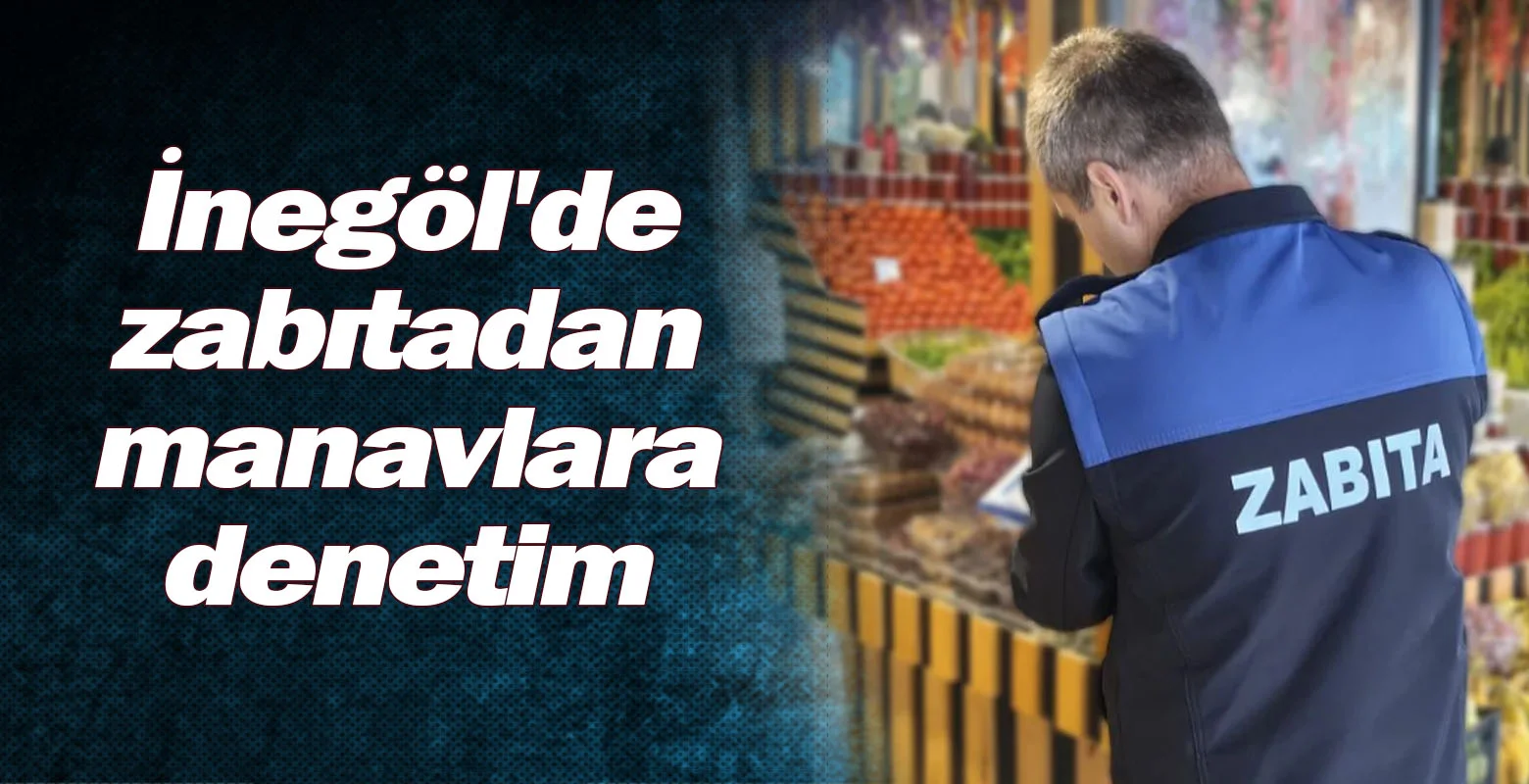 İnegöl'de zabıtadan manavlara denetim