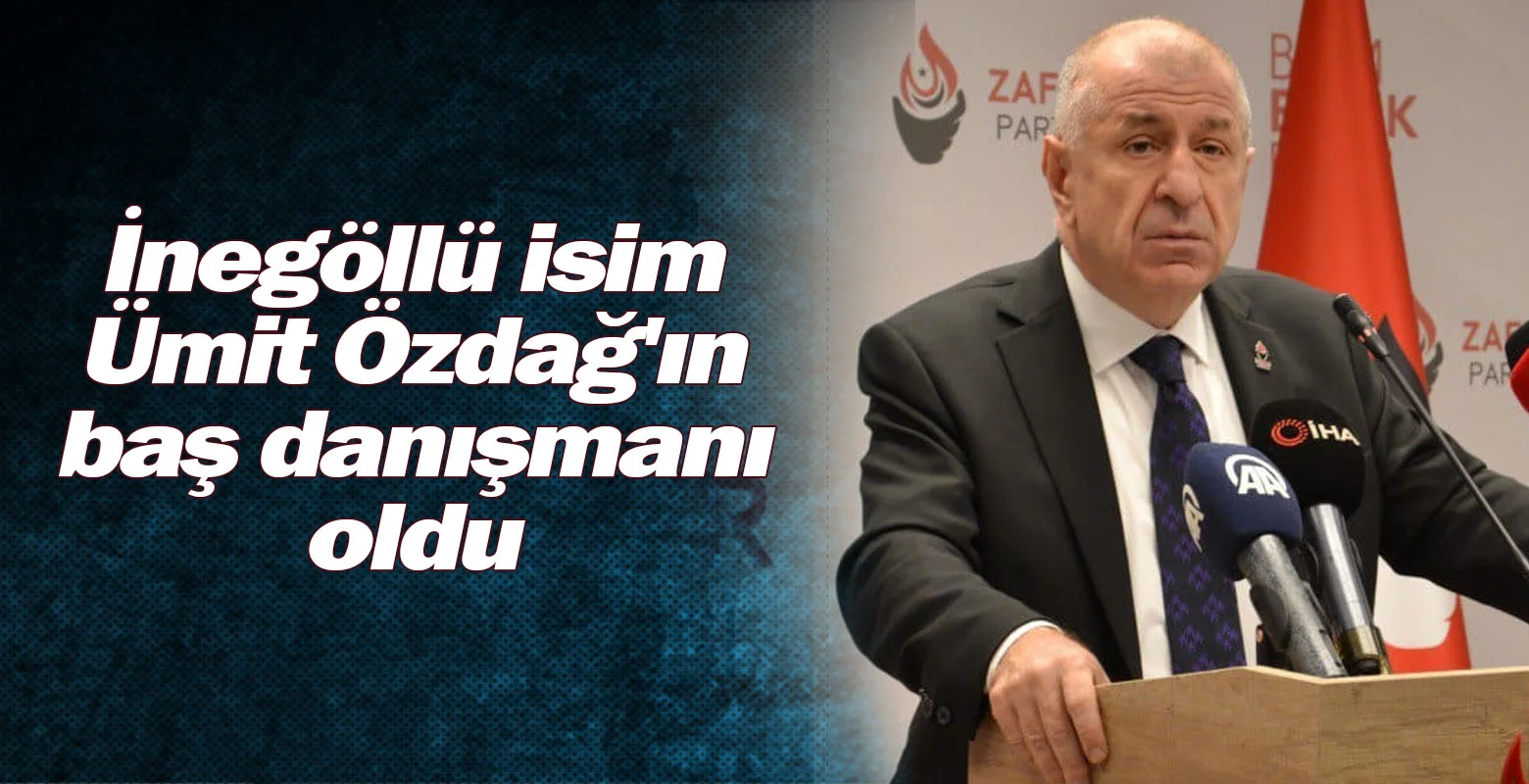 İnegöllü isim Ümit Özdağ'ın baş danışmanı oldu