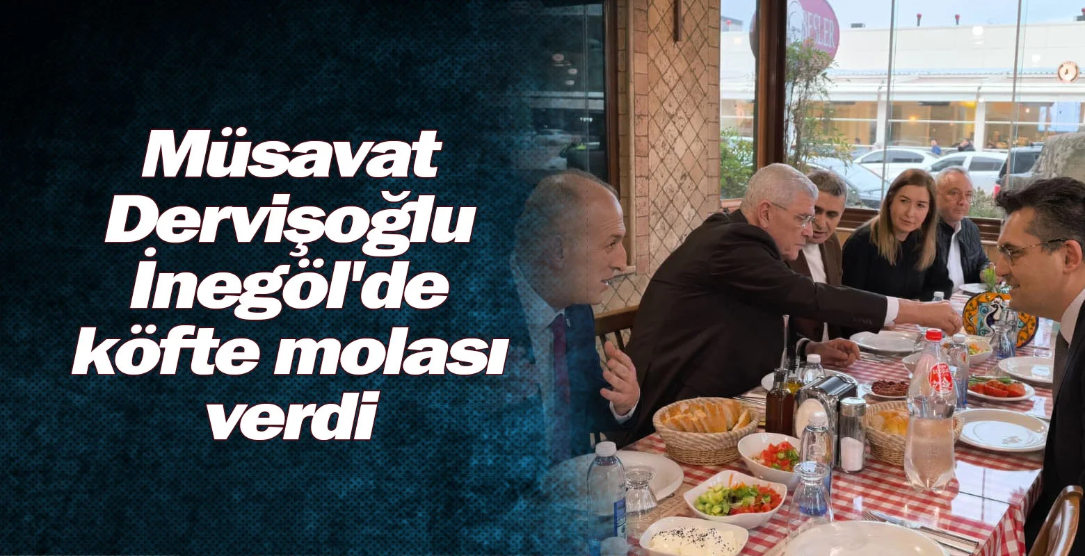 Müsavat Dervişoğlu İnegöl'de köfte molası verdi