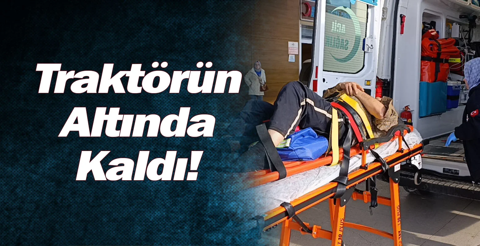 Traktörün Altında Kaldı!