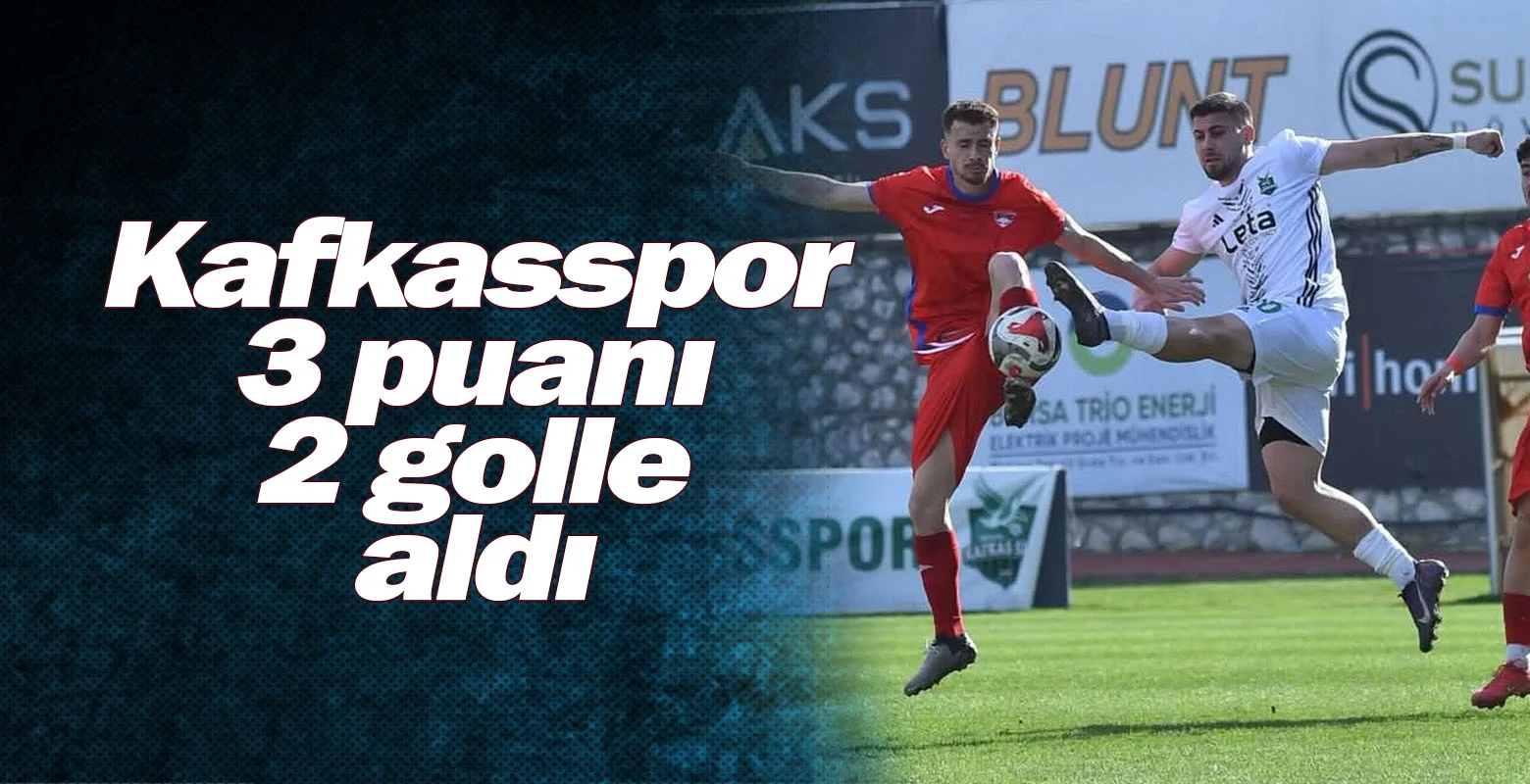 Kafkasspor, 3 puanı 2 golle aldı