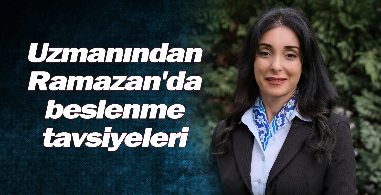 Uzmanından Ramazan'da beslenme tavsiyeleri