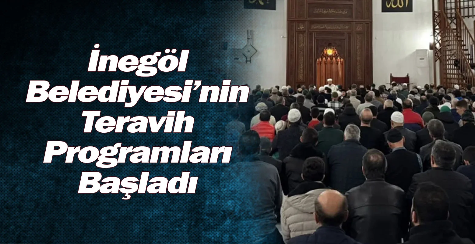 İnegöl Belediyesi’nin Teravih Programları Başladı