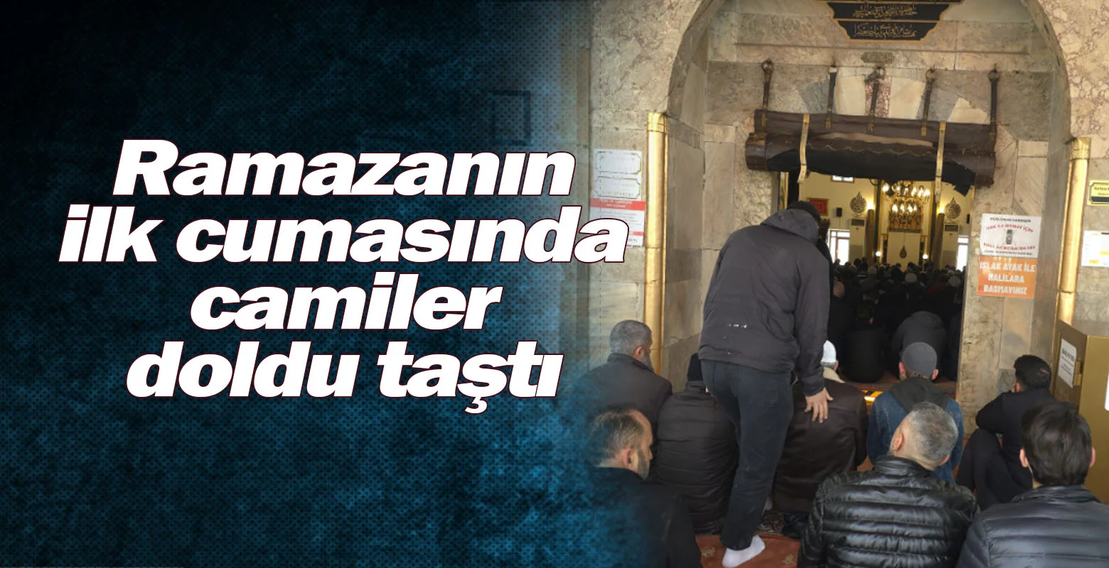 Ramazanın ilk cumasında camiler doldu taştı