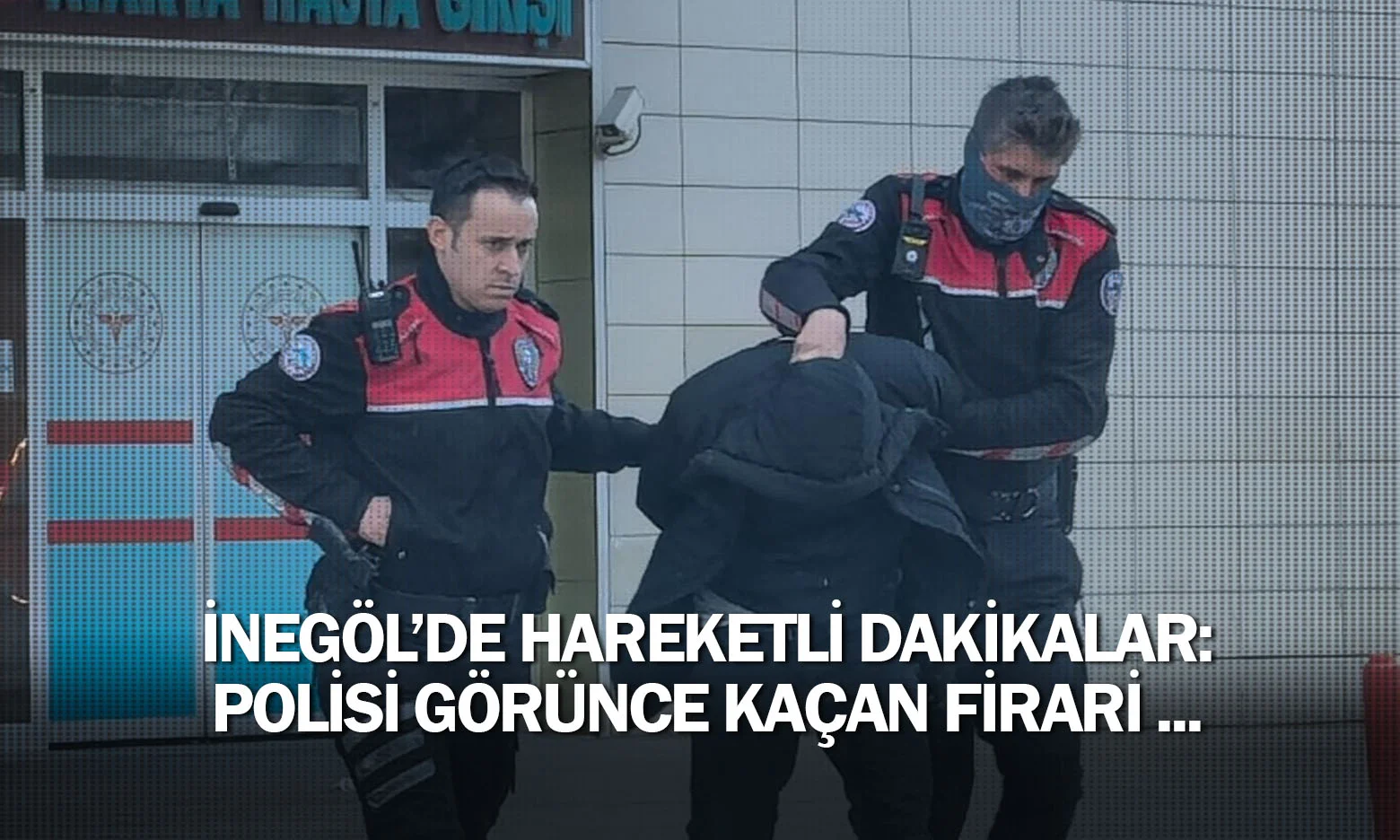 İnegöl'de hareketli dakikalar: Polisi görünce kaçan firari ...