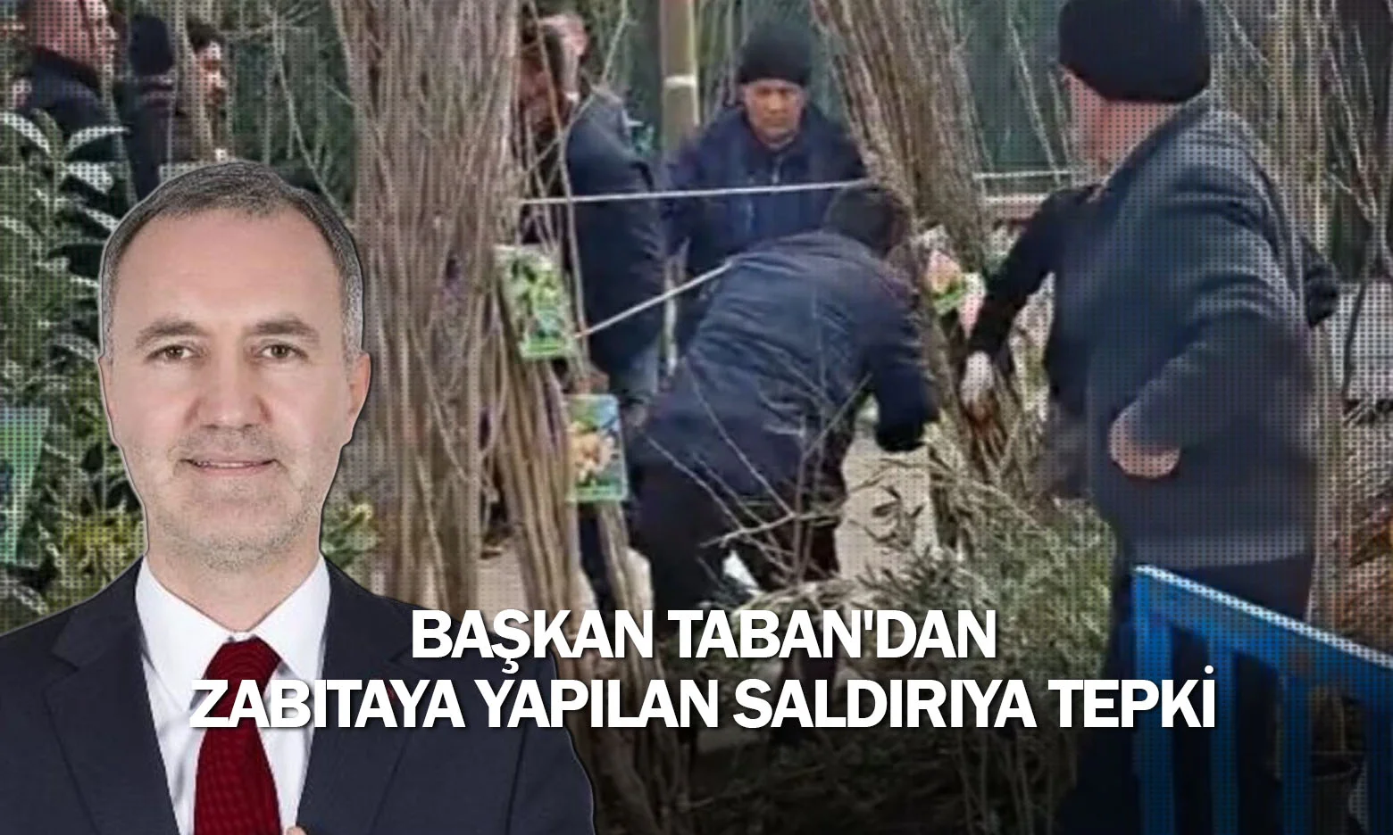 Başkan Taban'dan zabıtaya yapılan saldırıya tepki