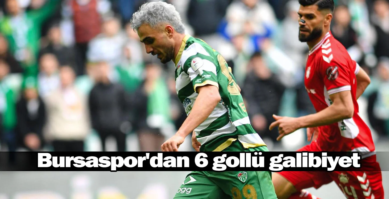 Bursaspor'dan 6 gollü galibiyet