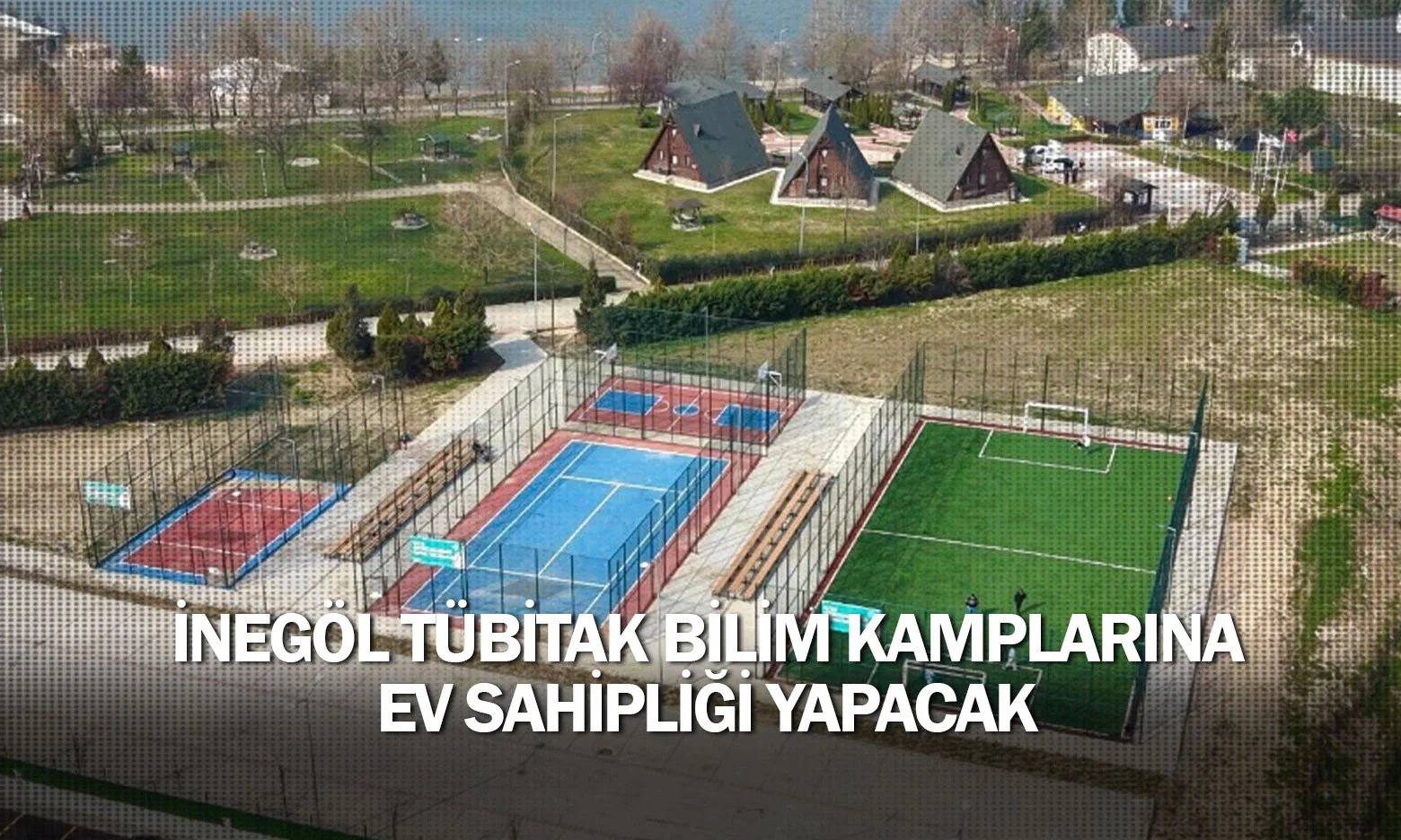 İnegöl Tübitak Bilim Kamplarına Ev Sahipliği Yapacak