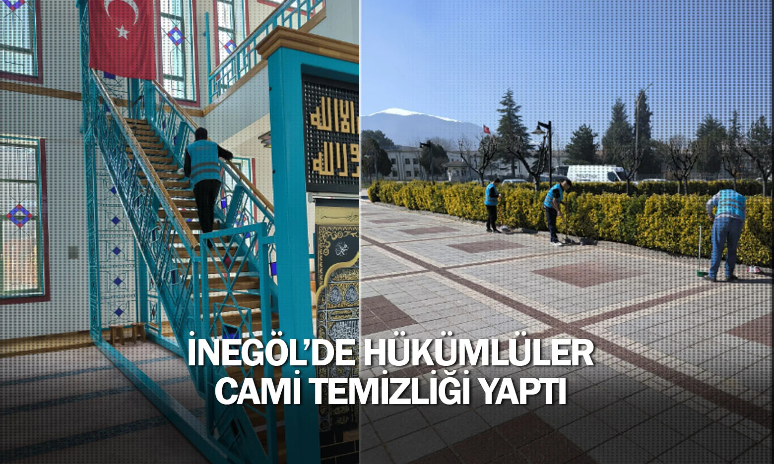 İnegöl'de hükümlüler cami temizliği yaptı