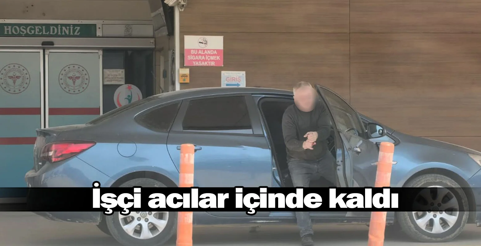 İnegöl'de işçi acılar içinde kaldı