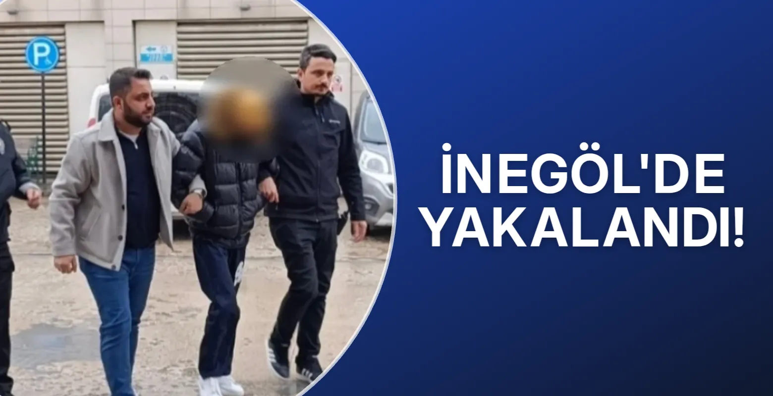 İnegöl'de yakalandı!