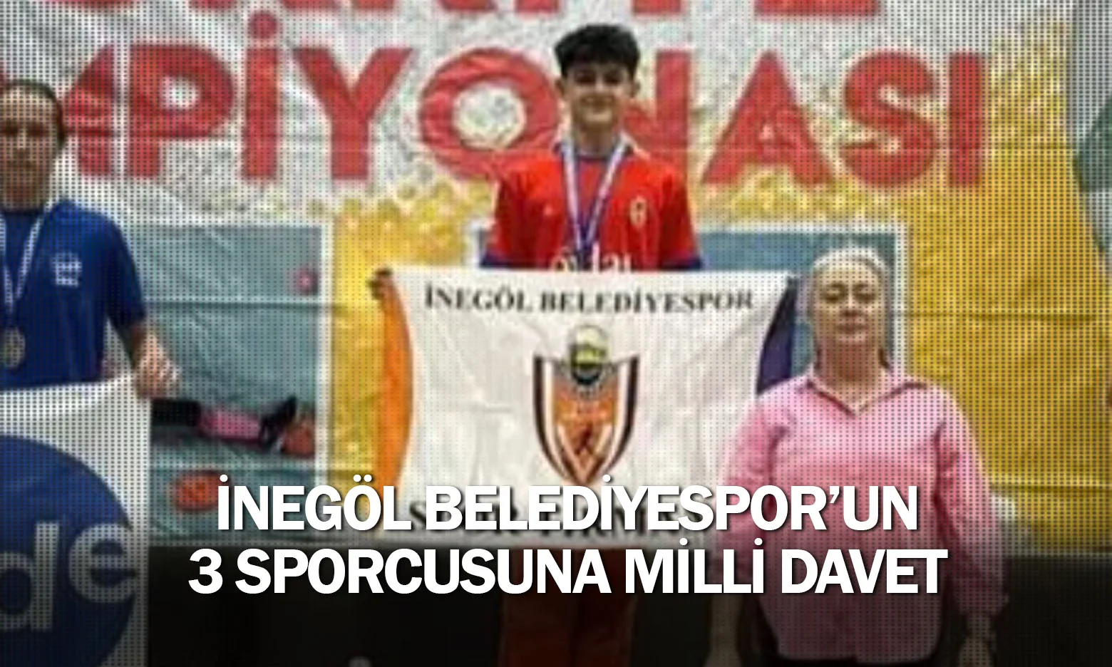 İnegöl Belediyespor’un 3 Sporcusuna Milli Davet