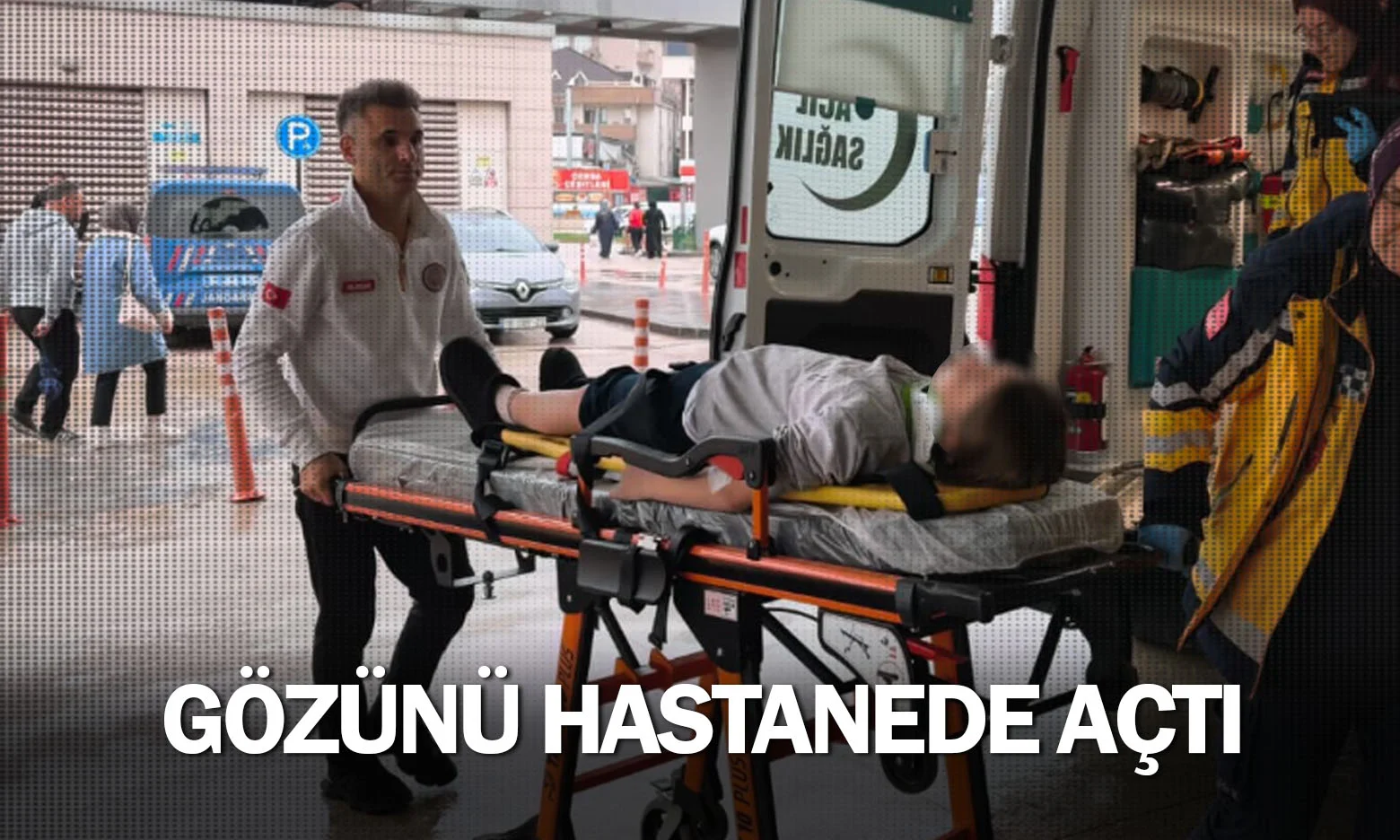 Gözünü hastanede açtı