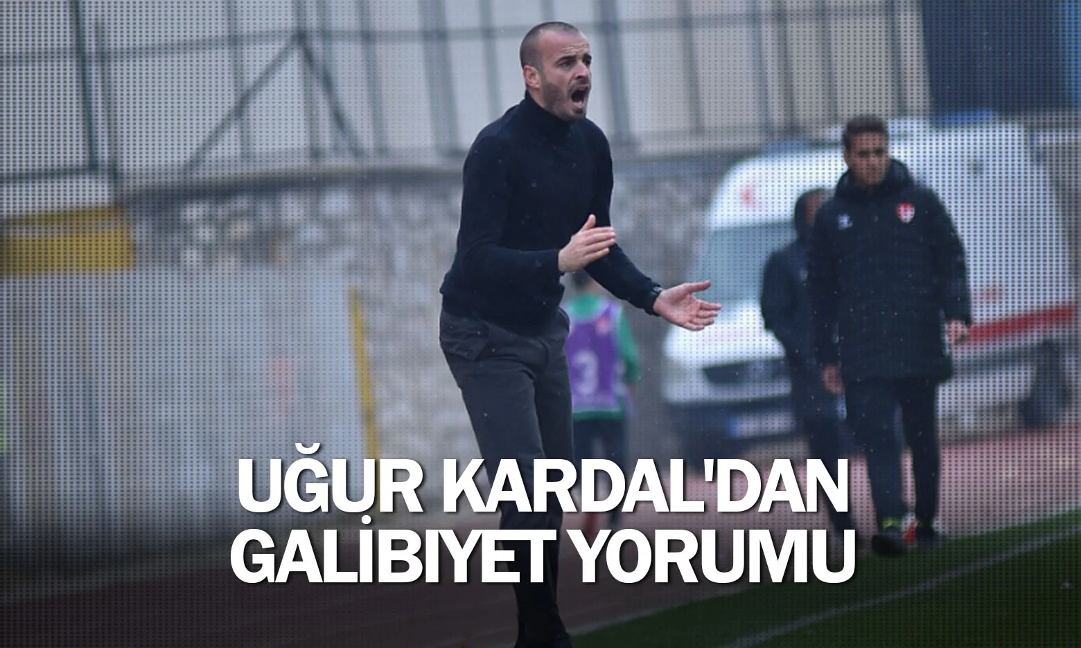Uğur Kardal'dan galibiyet yorumu