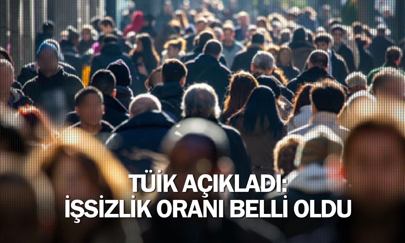TÜİK açıkladı: İşsizlik oranı belli oldu