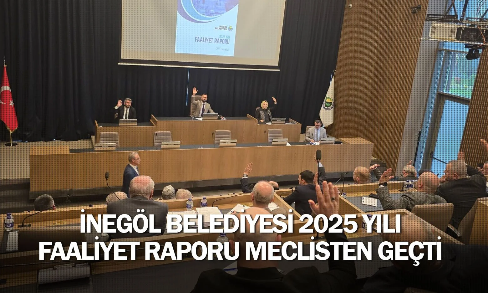 İnegöl Belediyesi 2025 Yılı Faaliyet Raporu Meclisten Geçti