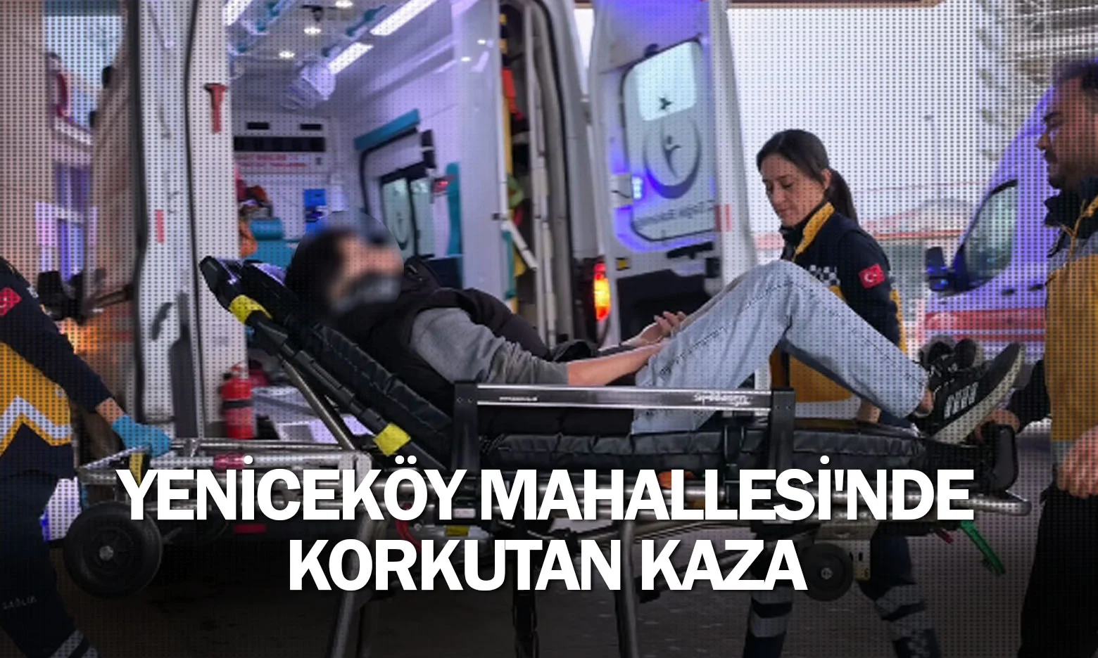 Yeniceköy Mahallesi'nde korkutan kaza