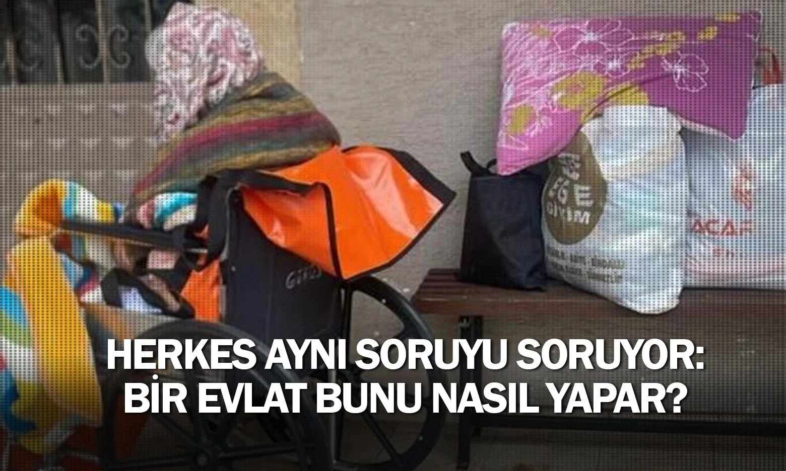 Herkes Aynı Soruyu Soruyor: Bir Evlat Bunu Nasıl Yapar?