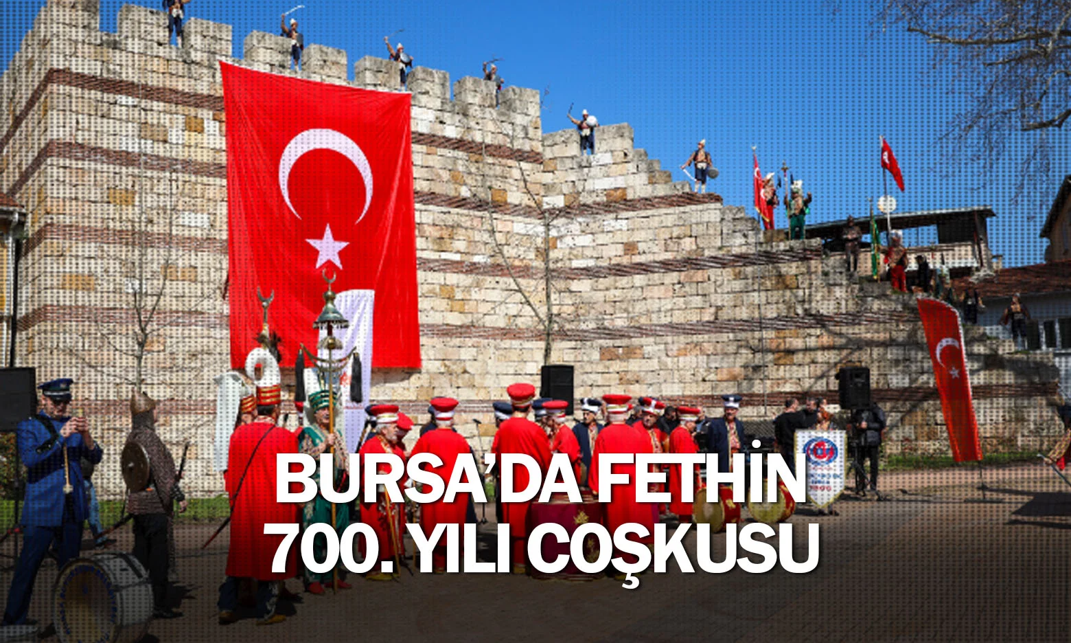 Bursa’da fethin 700. yılı coşkusu