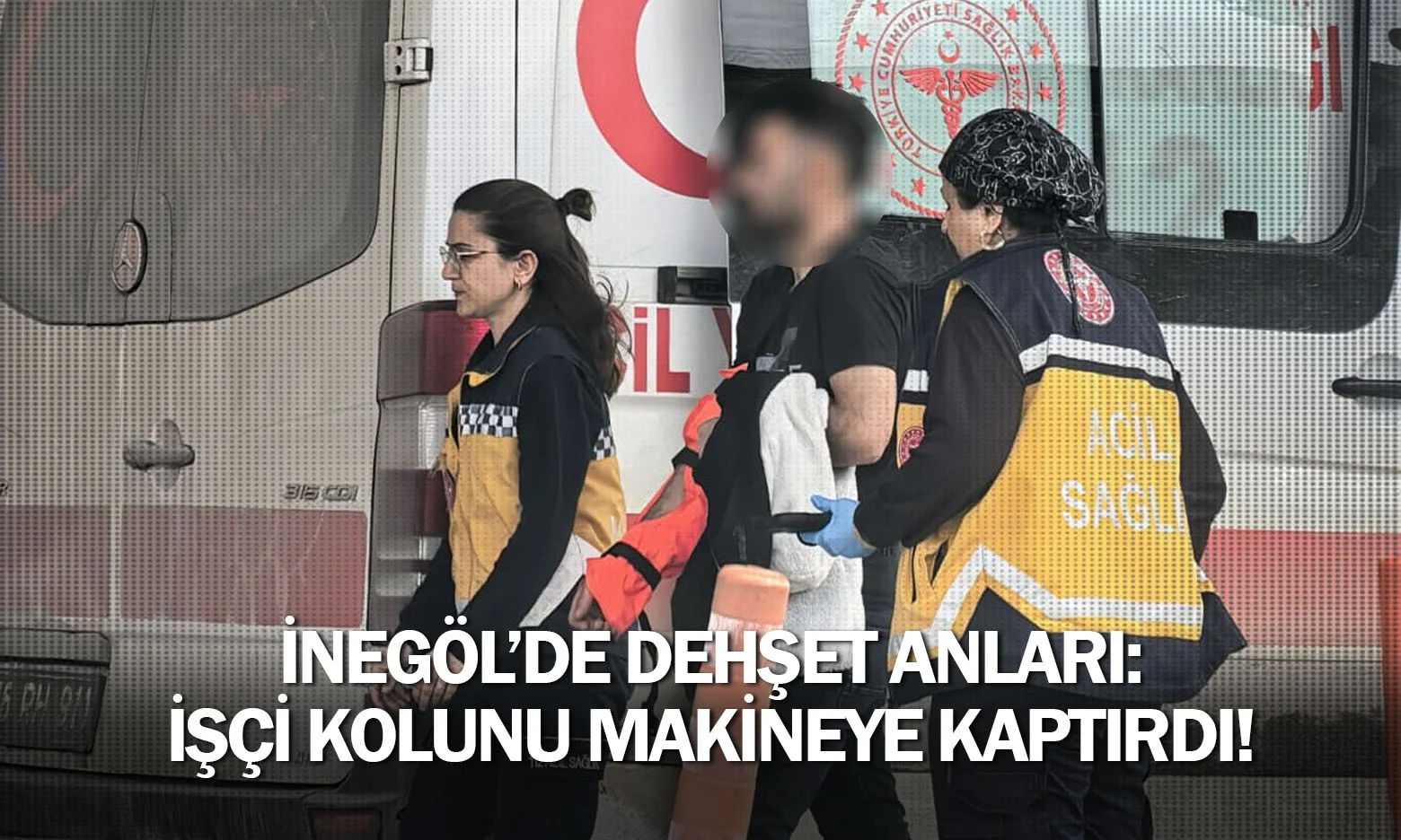 İnegöl’de Dehşet Anları: İşçi Kolunu Makineye Kaptırdı!