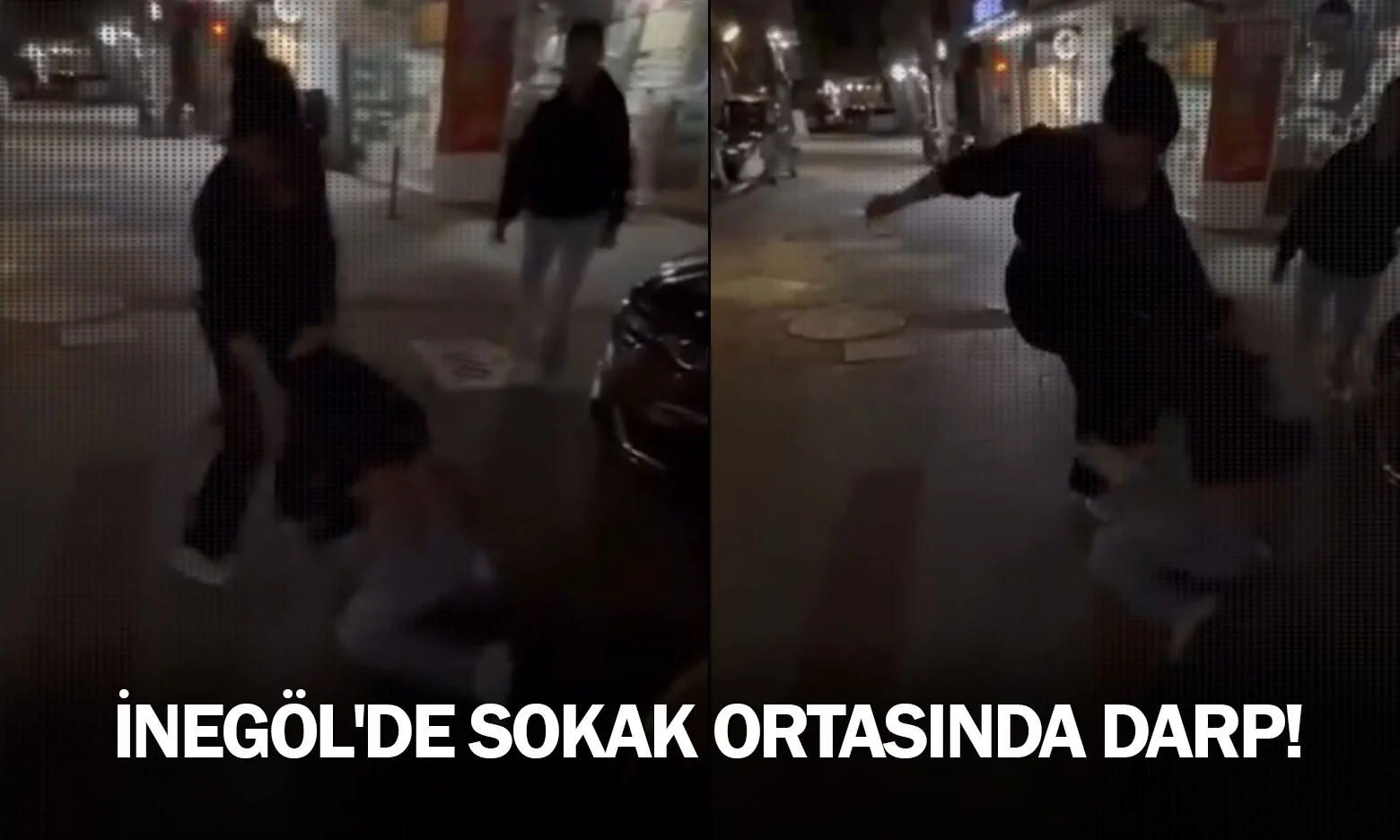 İnegöl'de sokak ortasında darp!