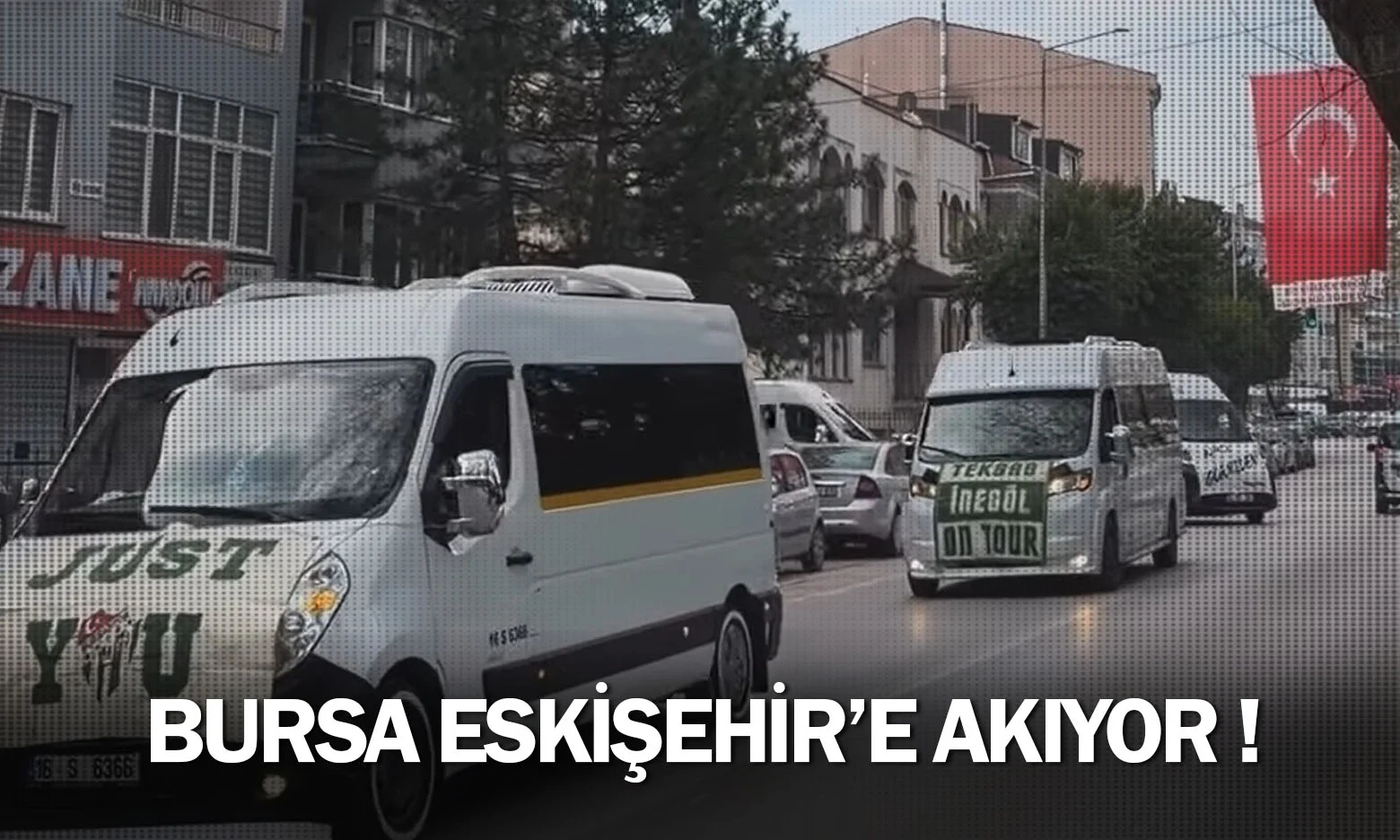 Bursa Eskişehir'e Akıyor !