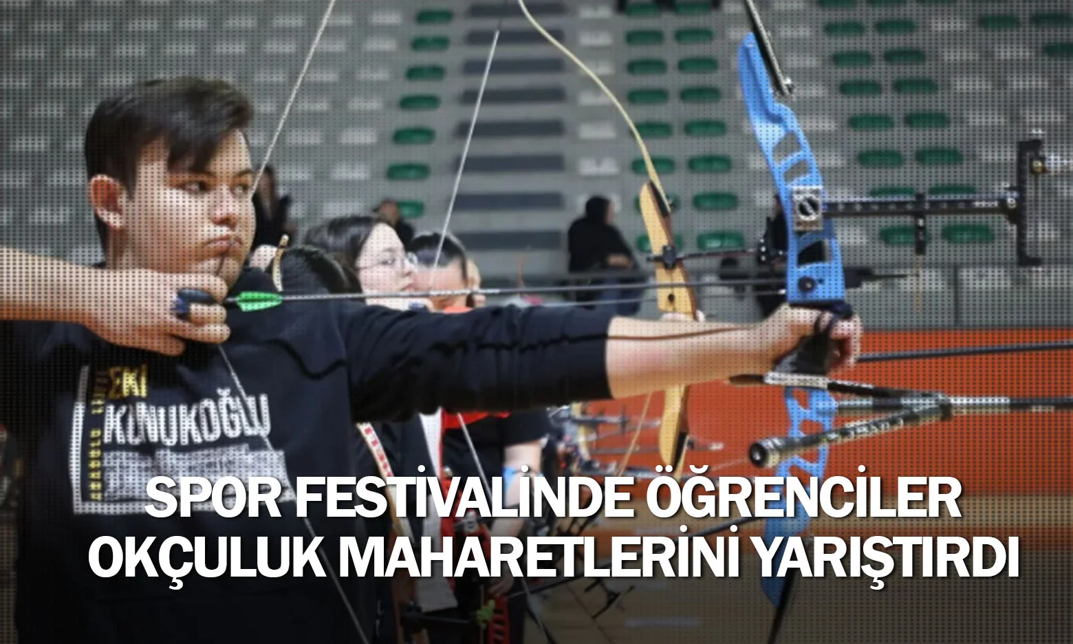 Spor Festivalinde Öğrenciler Okçuluk Maharetlerini Yarıştırdı