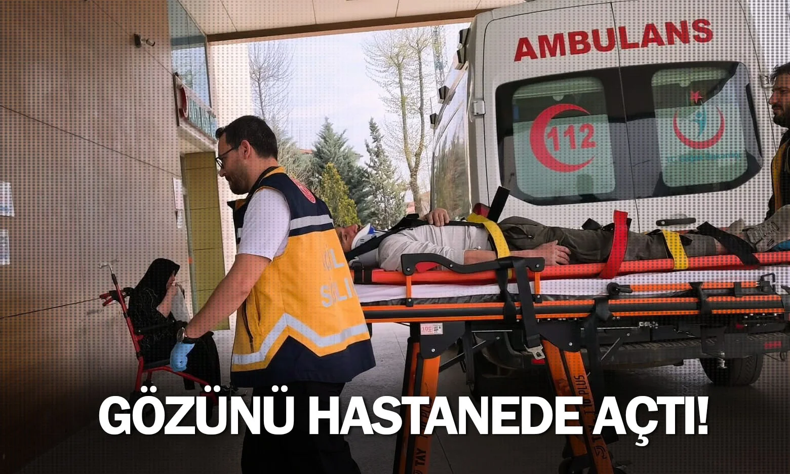 Gözünü hastanede açtı!