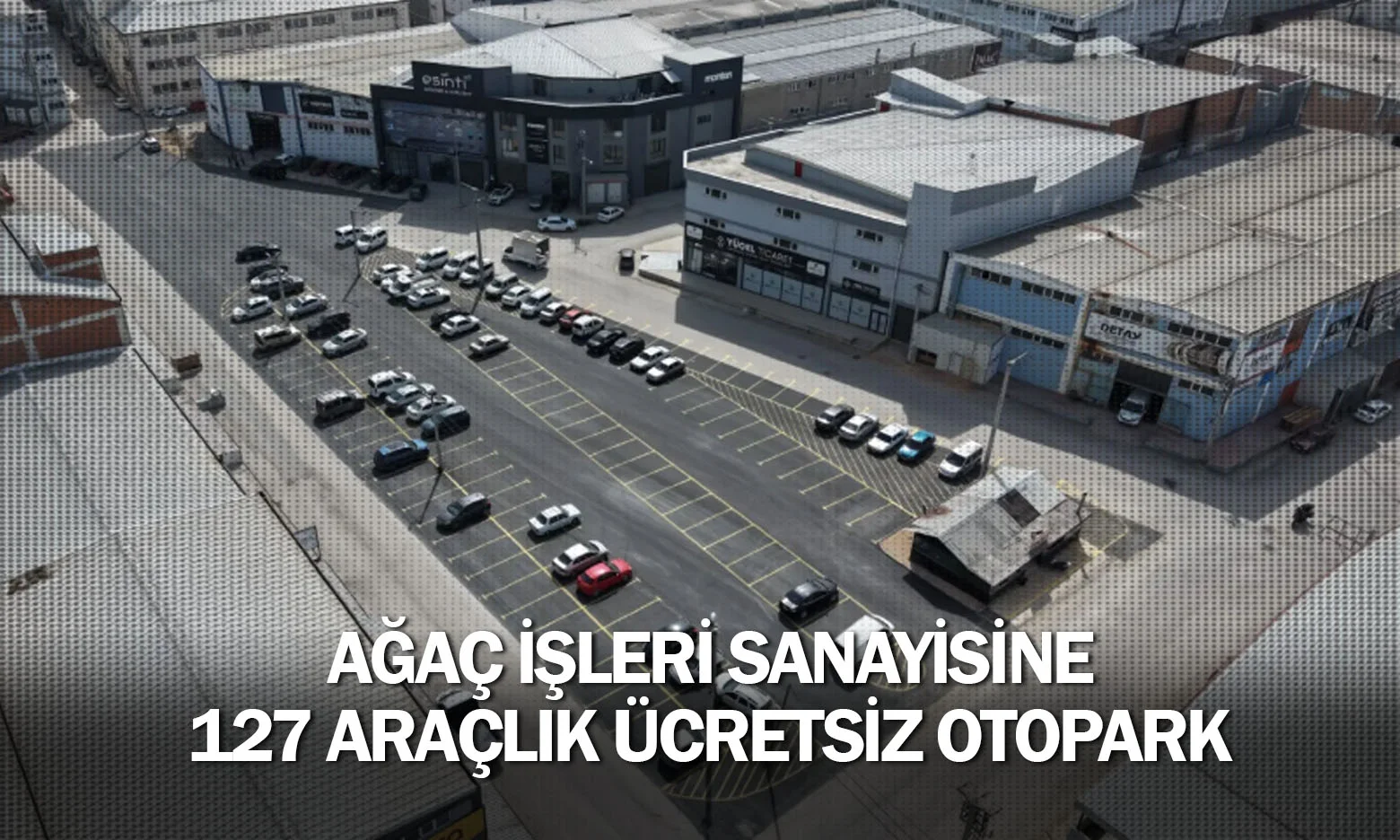 İnegöl Belediyesi’nden Ağaç İşleri Sanayisine 127 Araçlık Ücretsiz Otopark