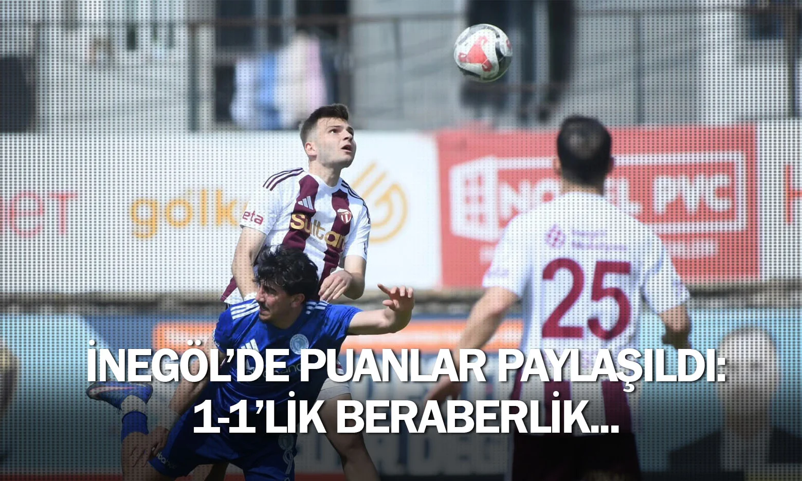 İnegöl'de puanlar paylaşıldı: 1-1'lik beraberlik...