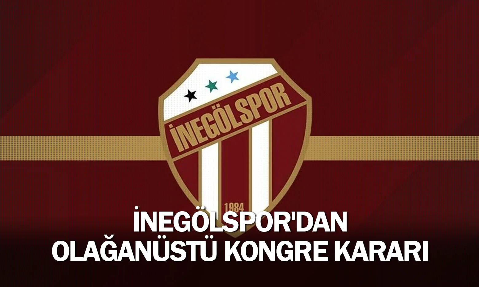 İnegölspor'dan olağanüstü kongre kararı