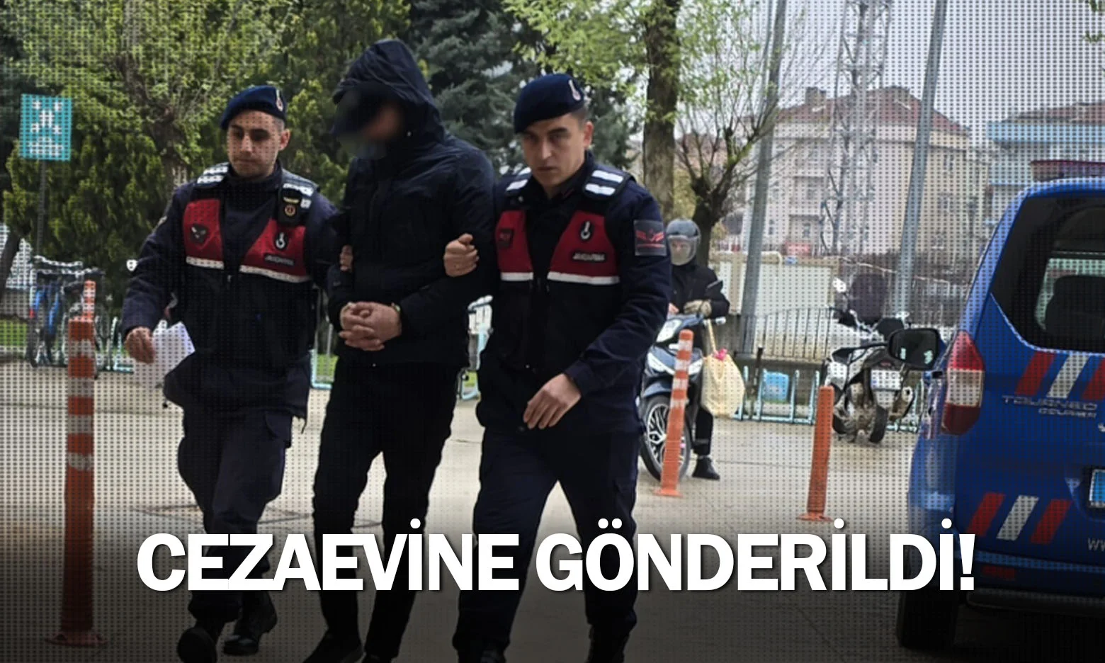 Cezaevine gönderildi!