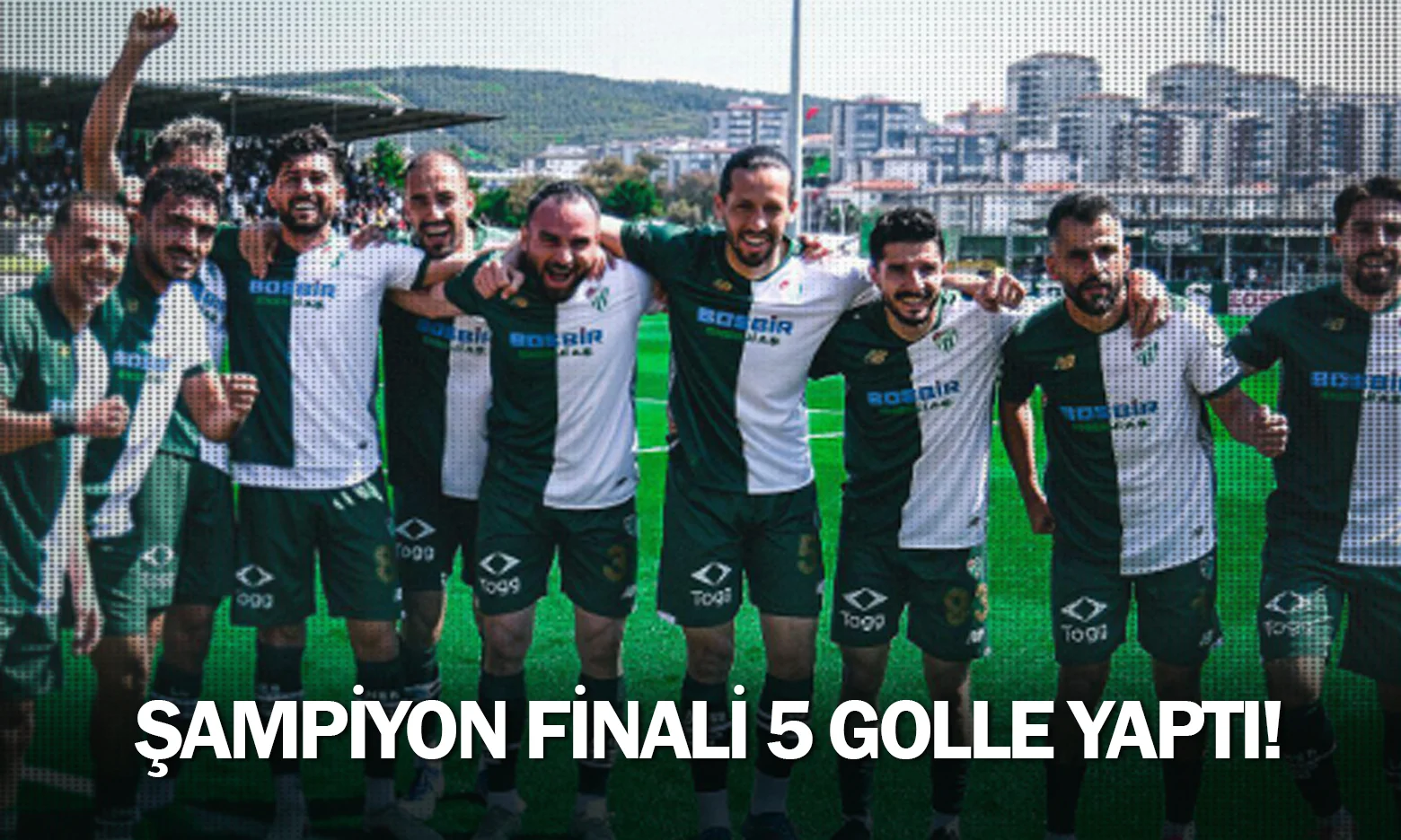 Şampiyon finali 5 golle yaptı!