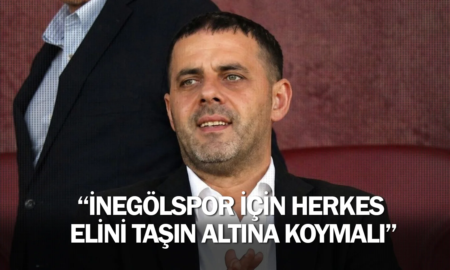 "İnegölspor için herkes elini taşın altına koymalı"