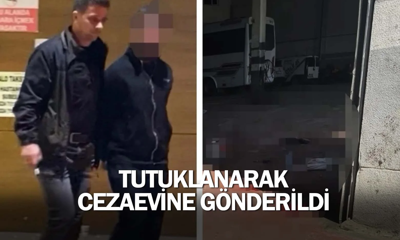 Tutuklanarak cezaevine gönderildi