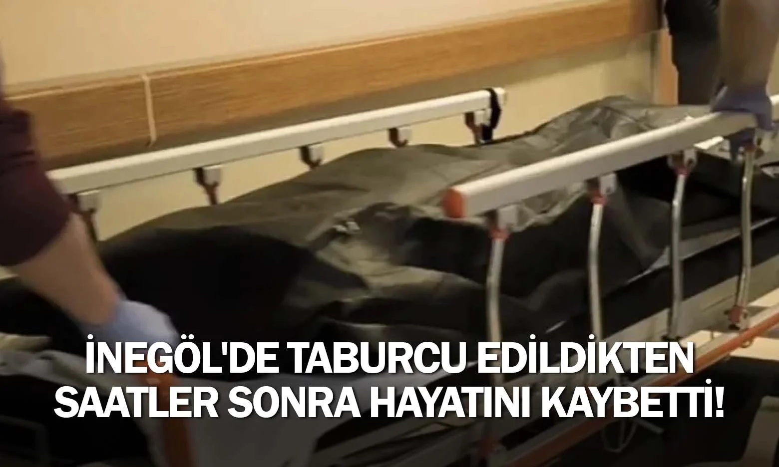 İnegöl'de taburcu edildikten saatler sonra hayatını kaybetti!