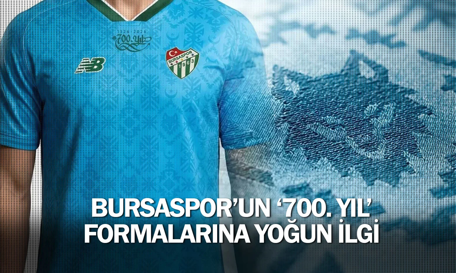 Bursaspor’un "700. Yıl" formalarına yoğun ilgi