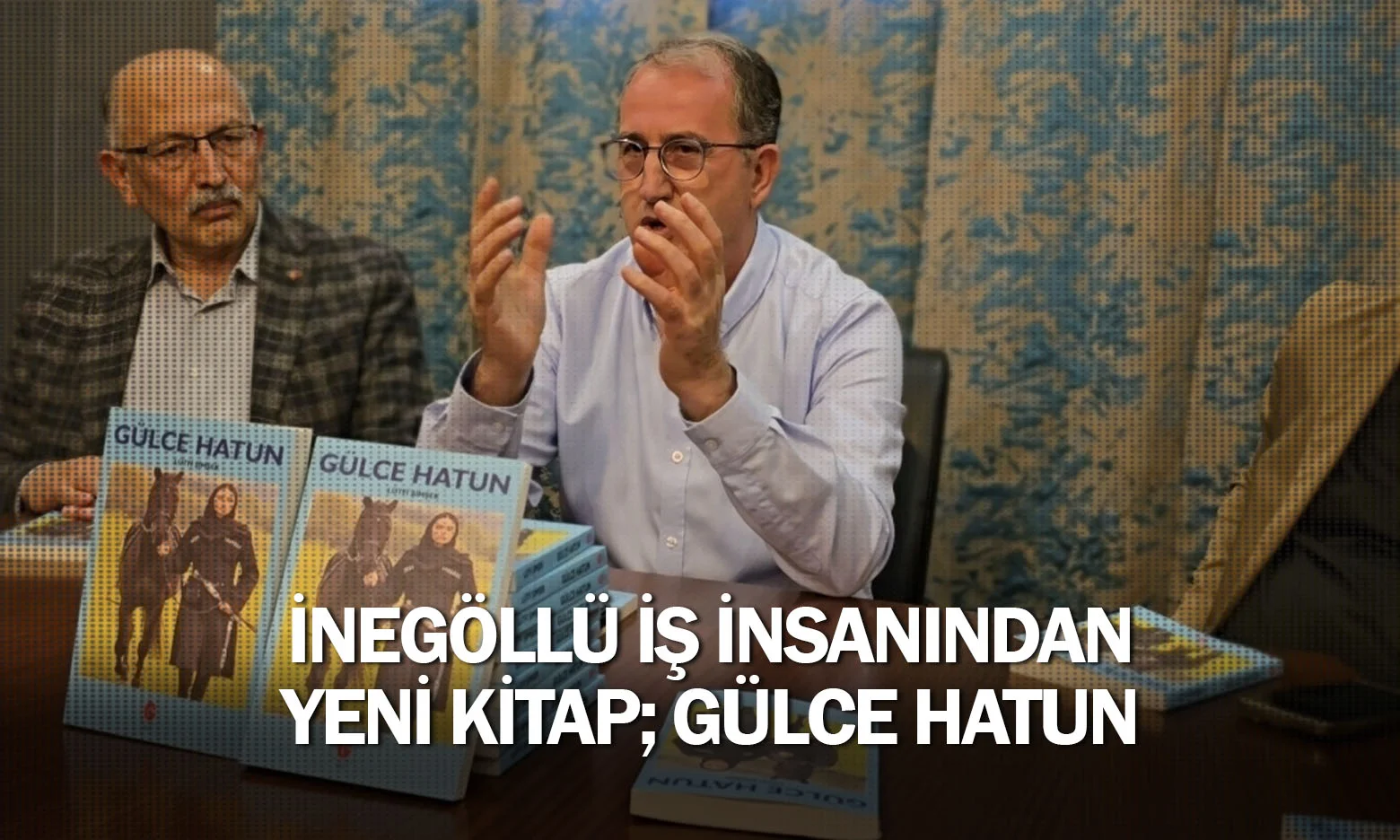 İnegöllü İş İnsanından Yeni Kitap; Gülce Hatun