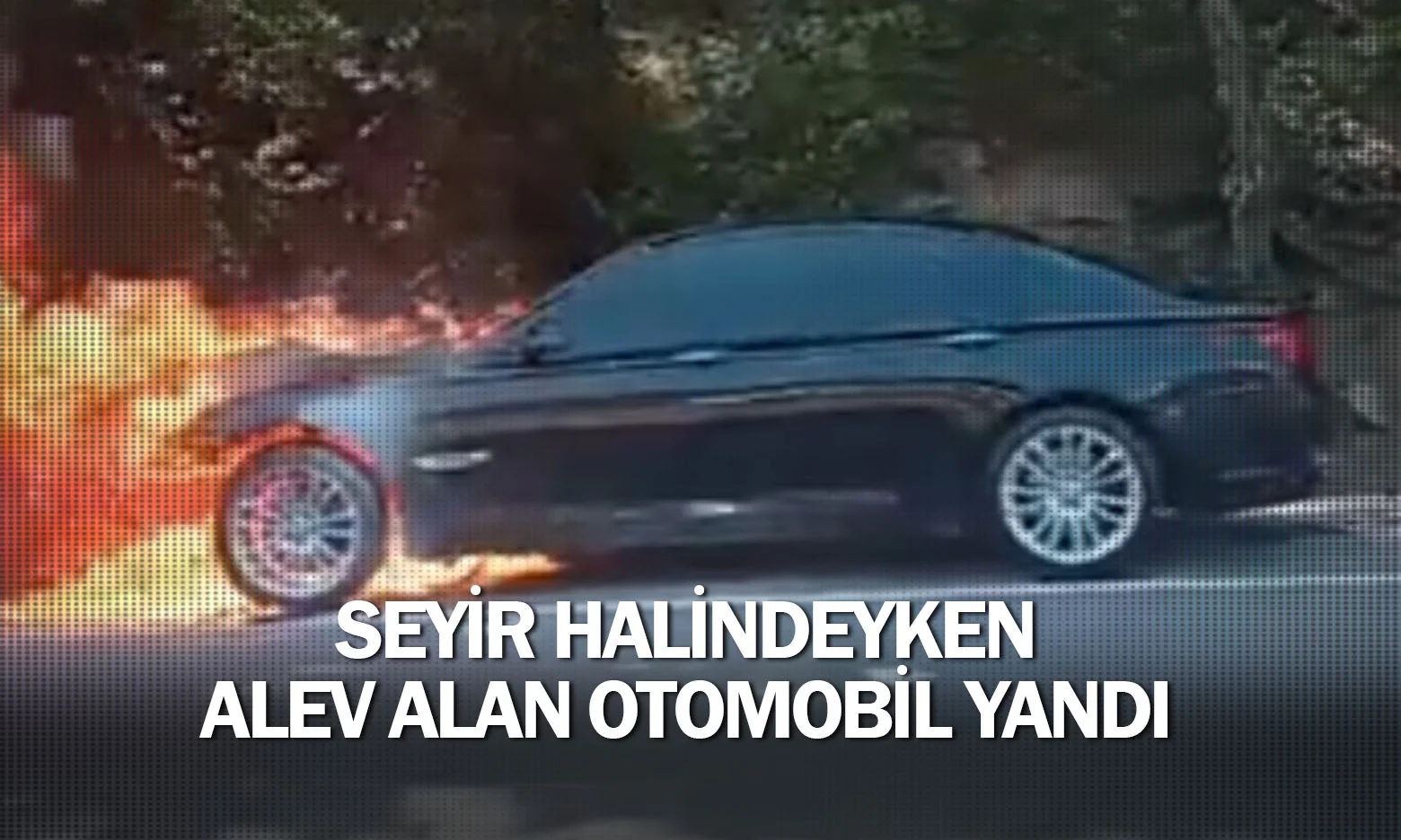 Seyir halindeyken alev alan otomobil yandı