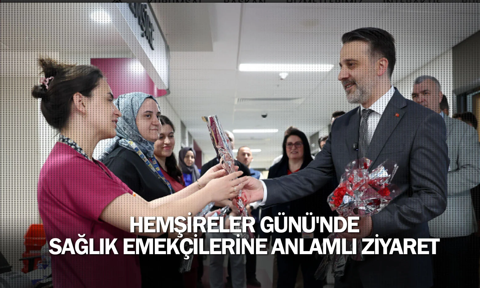 Hemşireler Günü'nde sağlık emekçilerine anlamlı ziyaret