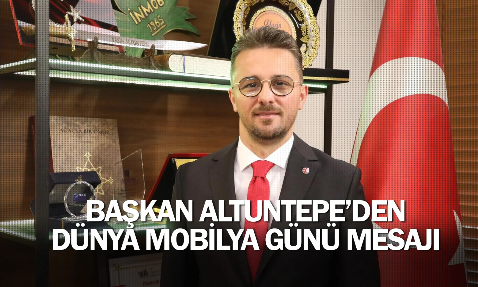 Başkan Altuntepe’den Dünya Mobilya Günü Mesajı
