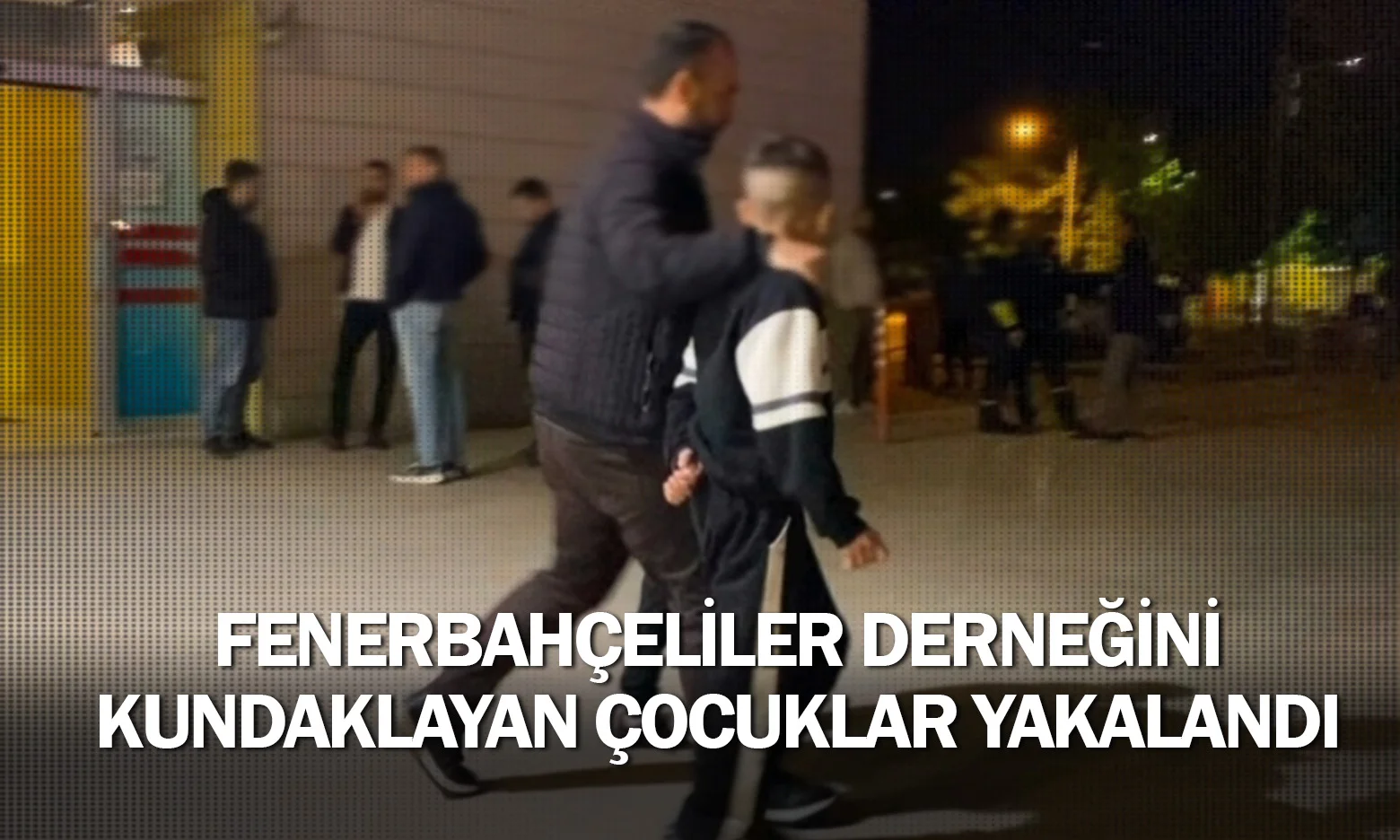 Fenerbahçeliler derneğini kundaklayan çocuklar yakalandı