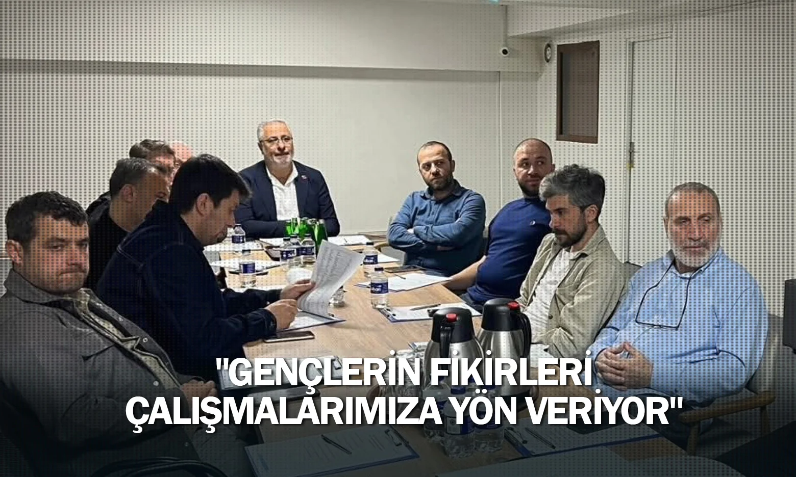 "Gençlerin Fikirleri Çalışmalarımıza Yön Veriyor"