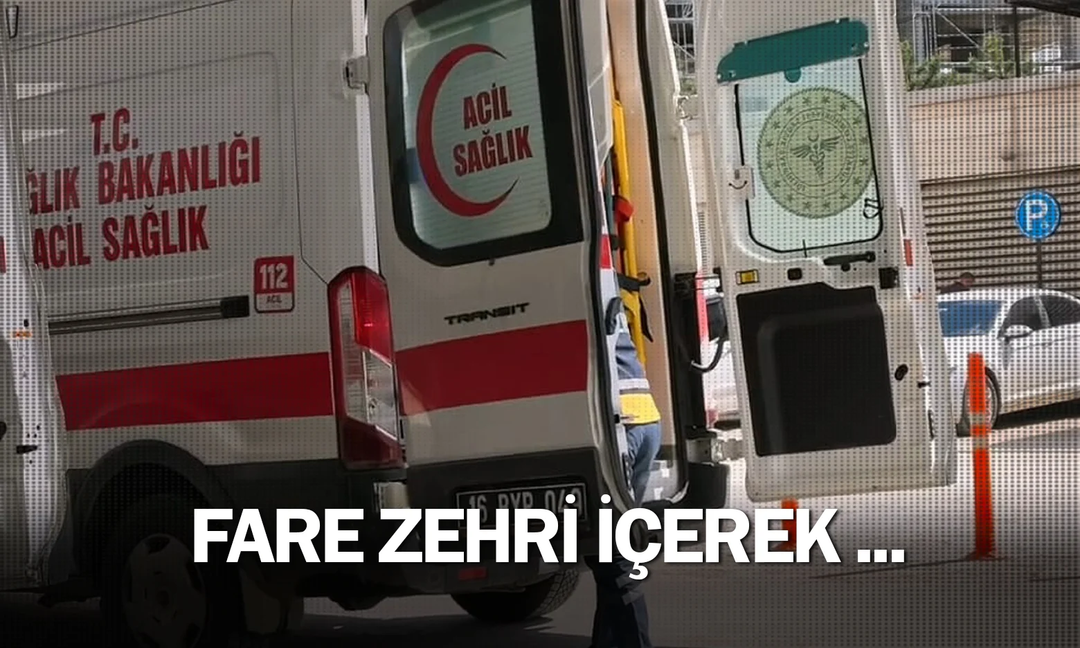 İnegöl'de fare zehri içerek ...